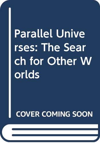 9780370313733: Parallel Universes: The Search for Other Worlds
