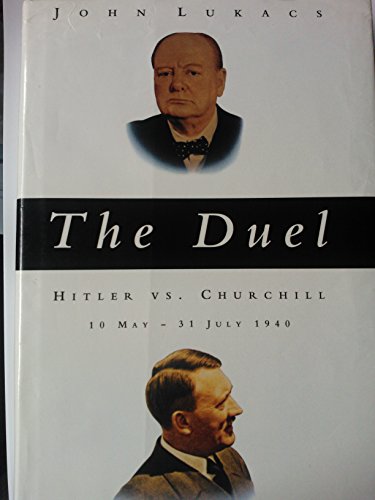 Beispielbild fr The Duel: Hitler vs. Churchill, 10 May - 31 July 1940 zum Verkauf von More Than Words