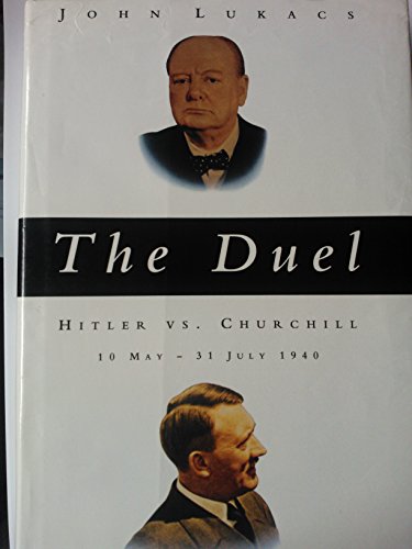 Stock image for The Duel: Hitler vs. Churchill, 10 May - 31 July 1940 for sale by More Than Words