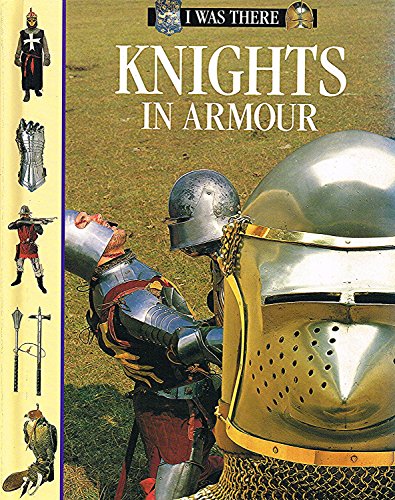 Stock image for Knights in Armour (I Was There S.) for sale by WorldofBooks