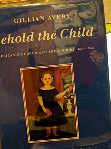 9780370319520: Behold the Child: American Children and Their Books, 1621-1922