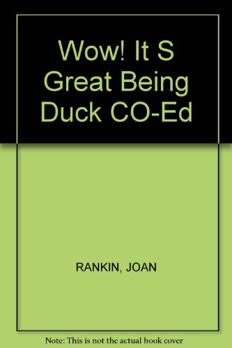 9780370322995: Wow! It S Great Being Duck CO-Ed