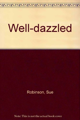 WELL DAZZLED (9780370323817) by Robinson, Sue