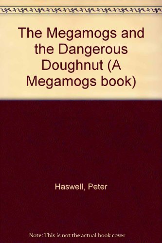 Beispielbild fr The Megamogs and the Dangerous Doughnut (A Megamogs book) zum Verkauf von Brit Books