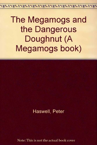 9780370324807: The Megamogs And The Dangerous Doughnut