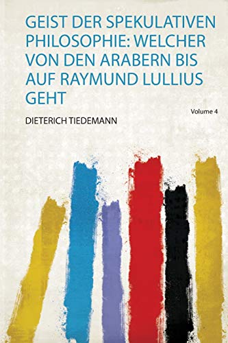 9780371023440: Geist Der Spekulativen Philosophie: Welcher Von Den Arabern Bis Auf Raymund Lullius Geht (1)