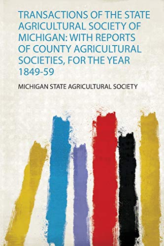 9780371048580: Transactions of the State Agricultural Society of Michigan: With Reports of County Agricultural Societies, for the Year 1849-59 (1)