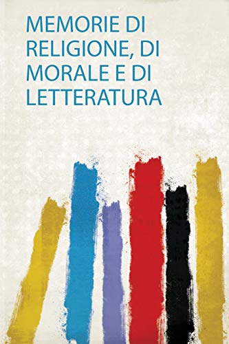 Stock image for Memorie Di Religione, Di Morale E Di Letteratura 1 for sale by PBShop.store US