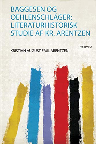 9780371088111: Baggesen Og Oehlenschlger: Literaturhistorisk Studie Af Kr. Arentzen