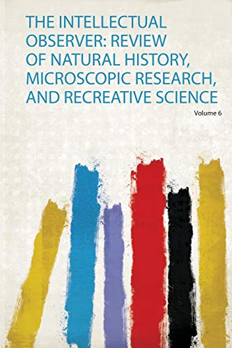 9780371097212: The Intellectual Observer: Review of Natural History, Microscopic Research, and Recreative Science (1)