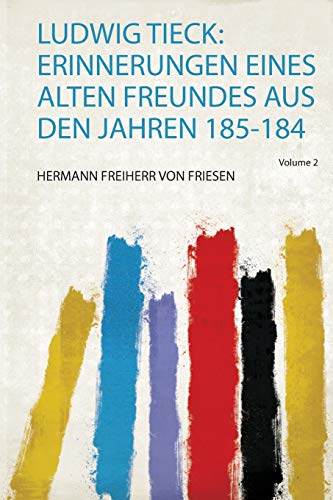 Stock image for Ludwig Tieck Erinnerungen Eines Alten Freundes Aus Den Jahren 185184 1 for sale by PBShop.store US