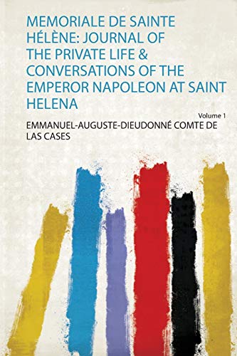 Beispielbild fr Memoriale De Sainte Hlne Journal of the Private Life Conversations of the Emperor Napoleon at Saint Helena 1 zum Verkauf von PBShop.store US