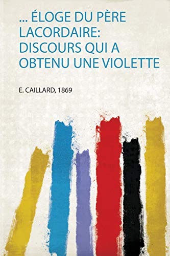 9780371285824: ... loge Du Pre Lacordaire: Discours Qui a Obtenu Une Violette