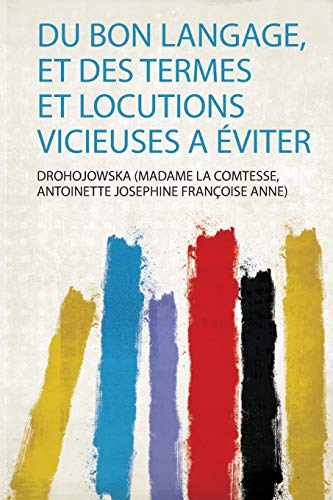 Beispielbild fr Du Bon Langage, Et Des Termes Et Locutions Vicieuses a  viter zum Verkauf von THE SAINT BOOKSTORE