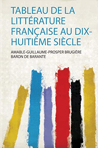 Stock image for Tableau De La Litt rature Française Au Dix-Huiti me Si cle for sale by THE SAINT BOOKSTORE