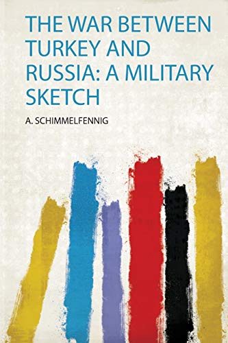 Stock image for The War Between Turkey and Russia: a Military Sketch for sale by THE SAINT BOOKSTORE
