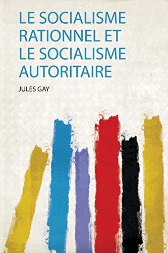 Imagen de archivo de Le Socialisme Rationnel Et Le Socialisme Autoritaire a la venta por THE SAINT BOOKSTORE