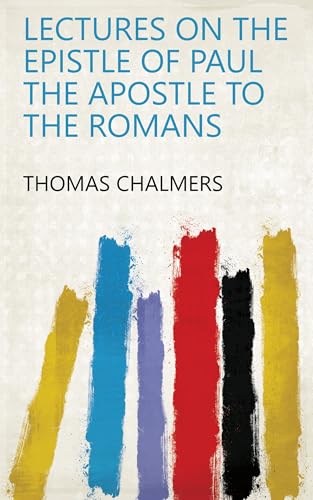 Beispielbild fr Lectures on the Epistle of Paul the Apostle to the Romans zum Verkauf von PBShop.store UK