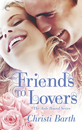 Beispielbild fr Friends to Lovers (Aisle Bound) zum Verkauf von Better World Books