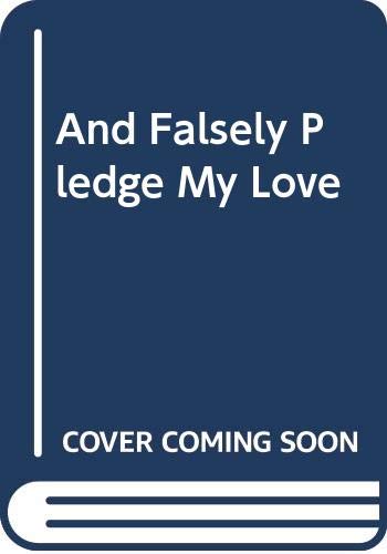 Stock image for And Falsely Pledge My Love for sale by Jenson Books Inc