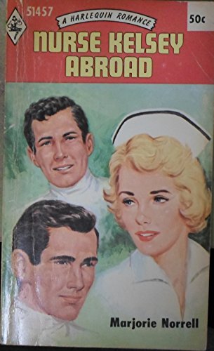 Beispielbild fr Nurse Kelsey Abroad (Harlequin Romance, # 1457) zum Verkauf von ThriftBooks-Atlanta