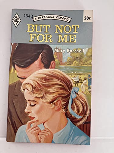 Stock image for But Not For Me (Harlequin Romance, No. 1543) for sale by ThriftBooks-Dallas