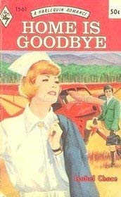 Stock image for Home Is Goodbye (Harlequin Romance, # 1561) for sale by ThriftBooks-Dallas