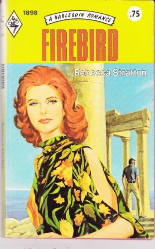 Firebird (Harlequin Romance, No. 1898) (9780373018987) by Rebecca Stratton