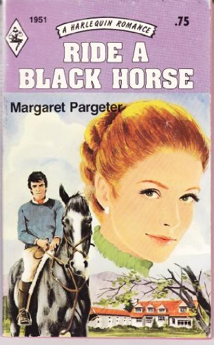 9780373019519: Title: Ride A Black Horse Harlequin Romance 1951