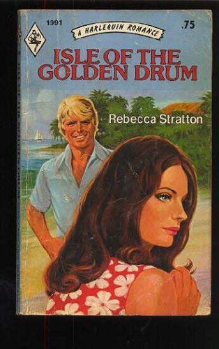 Isle Of The Golden Drum (Harlequin Romance, No 1991) (9780373019915) by Rebecca Stratton