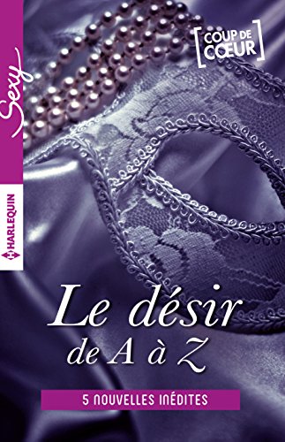 9780373020126: Le dsir de A  Z - volume 3: L comme LoveM comme MatreN comme Nue (ou presque)O comme ObsessionP comme Passionnment (French Edition)