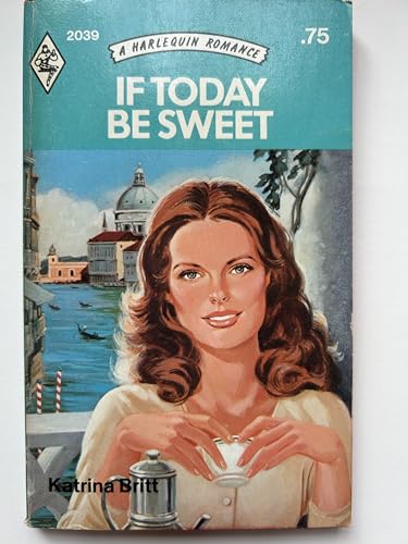 Beispielbild fr If Today Be Sweet (Harlequin Romance, 2039) zum Verkauf von Once Upon A Time Books