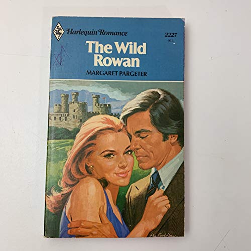 9780373022274: The Wild Rowan (Harlequin Romance 2227)