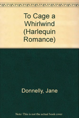To Cage A Whirlwind (9780373027385) by Jane Donnelly