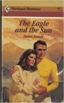 Imagen de archivo de Eagle And The Sun (Harlequin Romance) a la venta por The Yard Sale Store