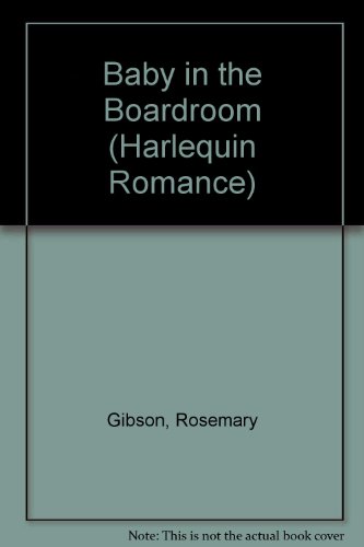 Baby In The Boardroom (Baby Boom) (9780373034819) by Gibson