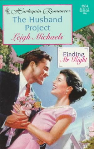 Husband Project (Finding Mr Right) (Romance) (9780373035045) by Leigh Michaels
