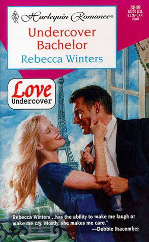 Undercover Bachelor (Love Undercover) (Harlequin Romance, No 3549) (9780373035496) by Rebecca Winters