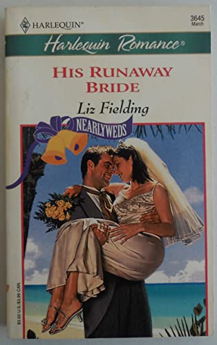 His Runaway Bride (Nearlyweds) (Harlequin Romance, No 3645) (9780373036455) by Fielding, Liz