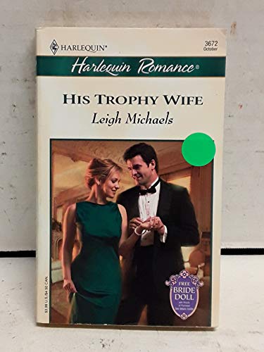 His Trophy Wife (To Have And To Hold) (9780373036721) by Michaels, Leigh