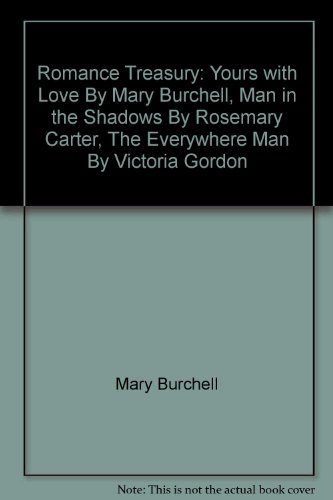 Stock image for Romance Treasury: "Yours with Love" By Mary Burchell, "Man in the Shadows" By Rosemary Carter, "The Everywhere Man" By Victoria Gordon for sale by Half Price Books Inc.