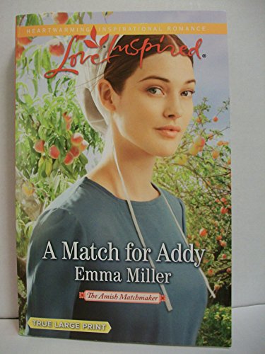 9780373043224: A Match for Addy : The Amish Matchmaker : Large Print