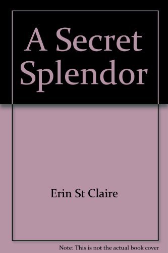 Secret Splendor (9780373046119) by Erin St Claire