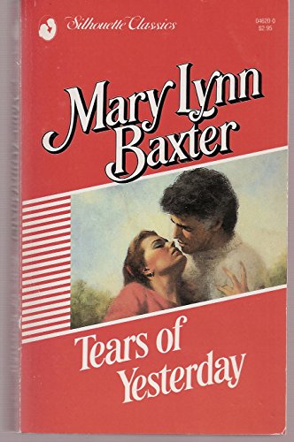Tears Of Yesterday (Silhouette Classics) (9780373046201) by Mary Lynn Baxter
