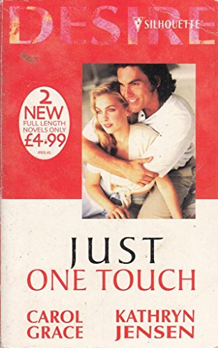 Just One Touch (Silhouette Desire) (9780373047352) by Grace, Carol; Jensen, Kathryn