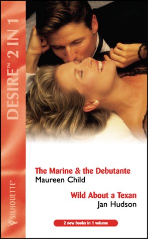 Beispielbild fr The Marine and the Debutante: AND "Wild About a Texan" by Jan Hudson (Silhouette Desire) zum Verkauf von AwesomeBooks