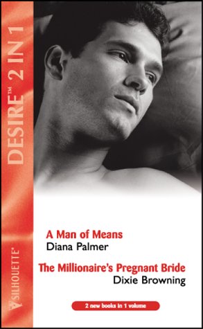 A Man of Means/Millionaires Pregnant Bride (Desire) (9780373048649) by Browning, Dixie; Palmer, Diana