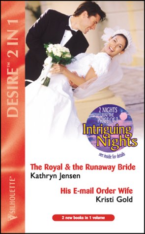 Beispielbild fr The Royal and the Runaway Bride: AND "His e-mail Order Wife" by Kristi Gold (Silhouette Desire) zum Verkauf von AwesomeBooks