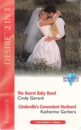 The Secret Baby Bond: AND Cinderella's Convenient Husband by Katherine Garbera (Desire) (9780373048809) by Cindy Gerard