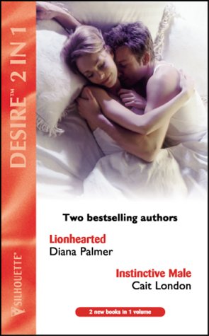 Lionhearted / Instinctive Male (Mills and Boon Desire, No. 82) (9780373049745) by Diana Palmer; Cait London